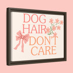 Dog Hair Don’t Care Framed Canvas Print