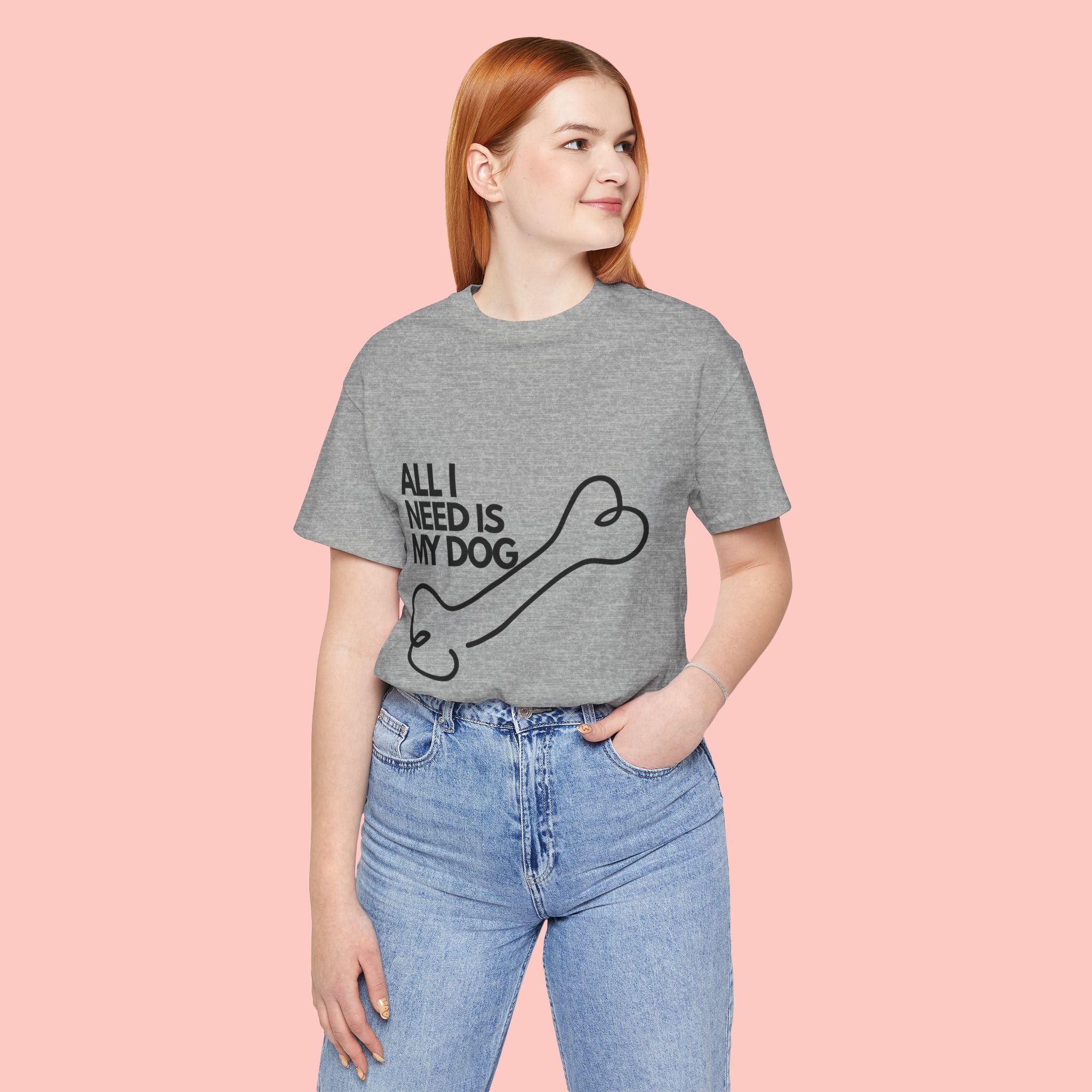 All I Need Is My Dog T-Shirt — Dog Lover Graphic Tee