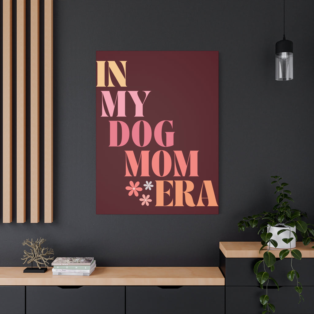 In My Dog Mom Era Matte Canvas Wall Art