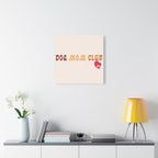 Dog Mom Club Canvas Wall Art — Matte Stretched 1.25"
