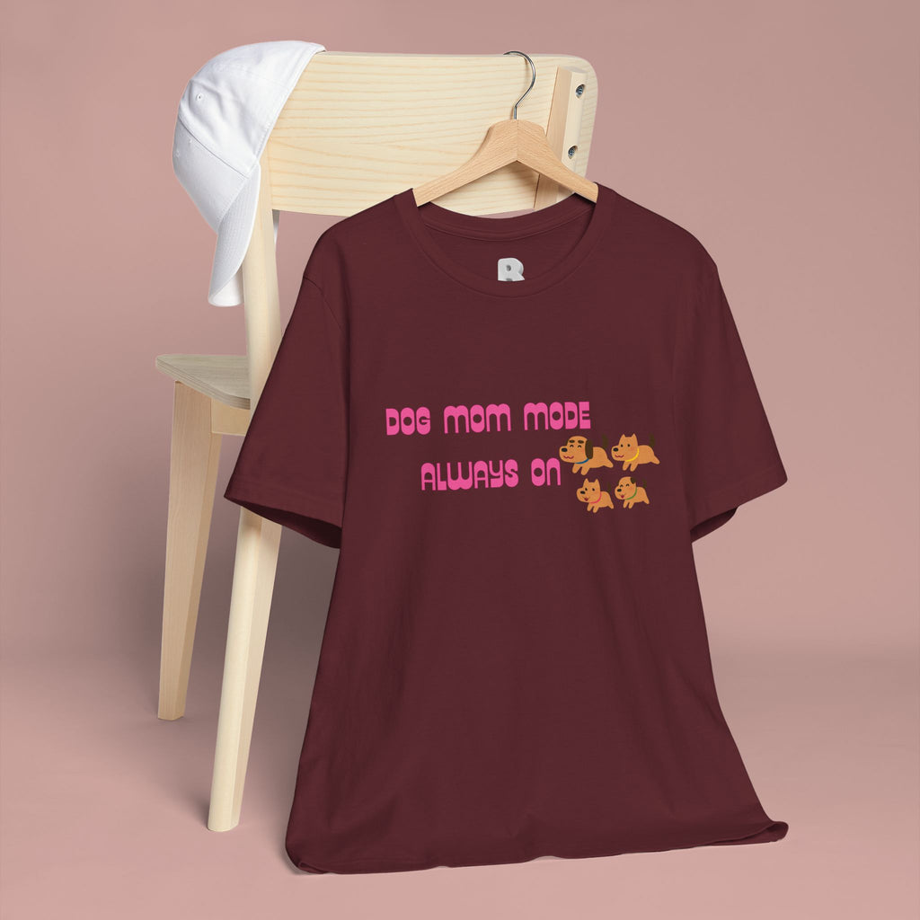 Dog Mom Mode Always On Tee
