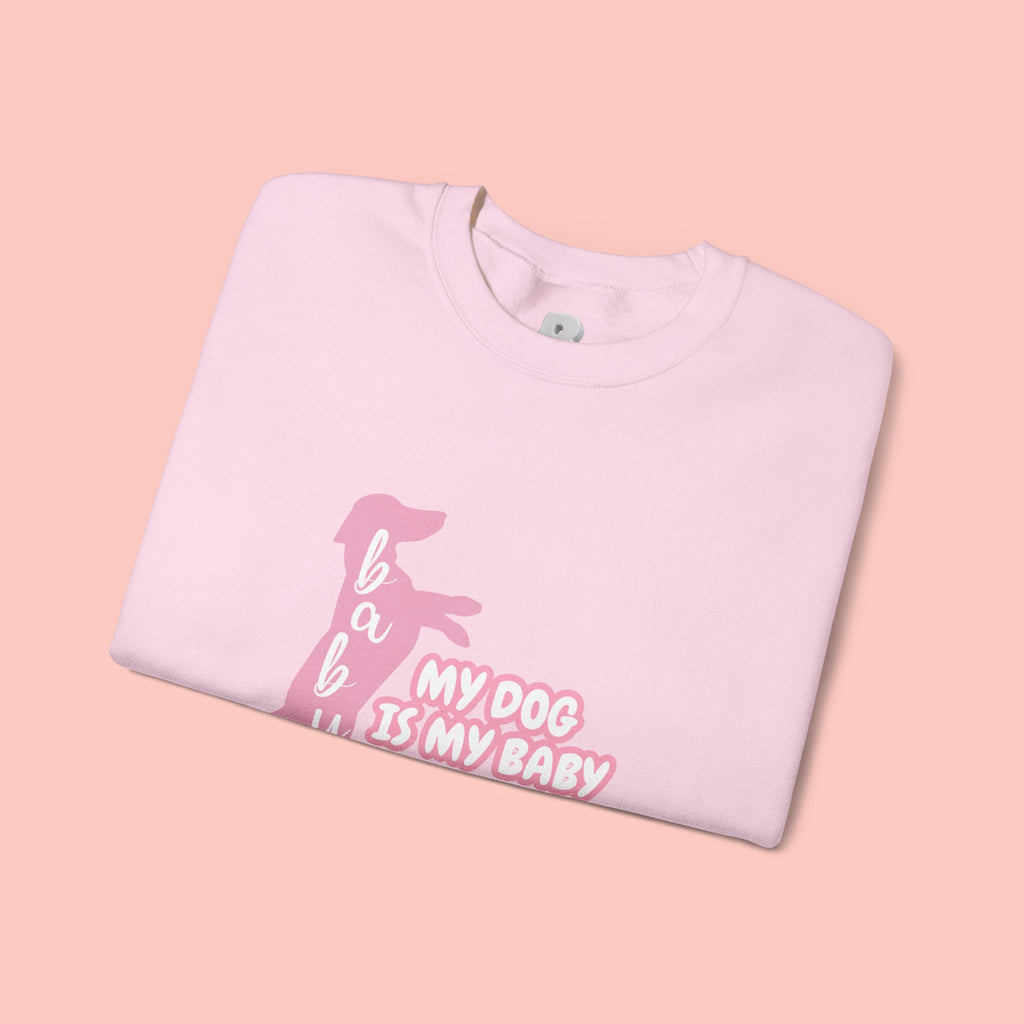 My Dog Is My Baby Sweatshirt — Cute Pink Dachshund Pet Lover Crewneck