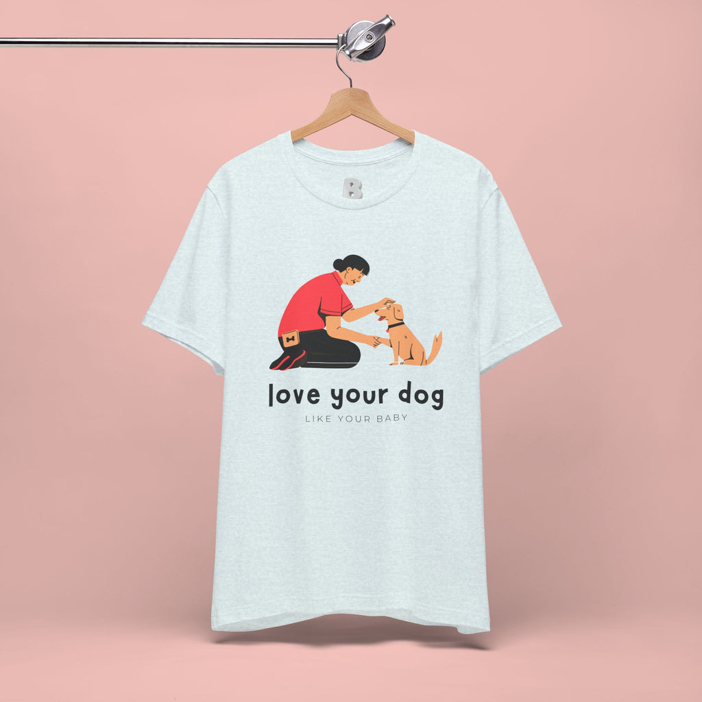 Love Your Dog T-Shirt — Cute Pet Owner Graphic Tee