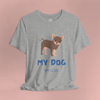 My Dog My Love T-Shirt — Cute Chihuahua Graphic Tee for Dog Lovers