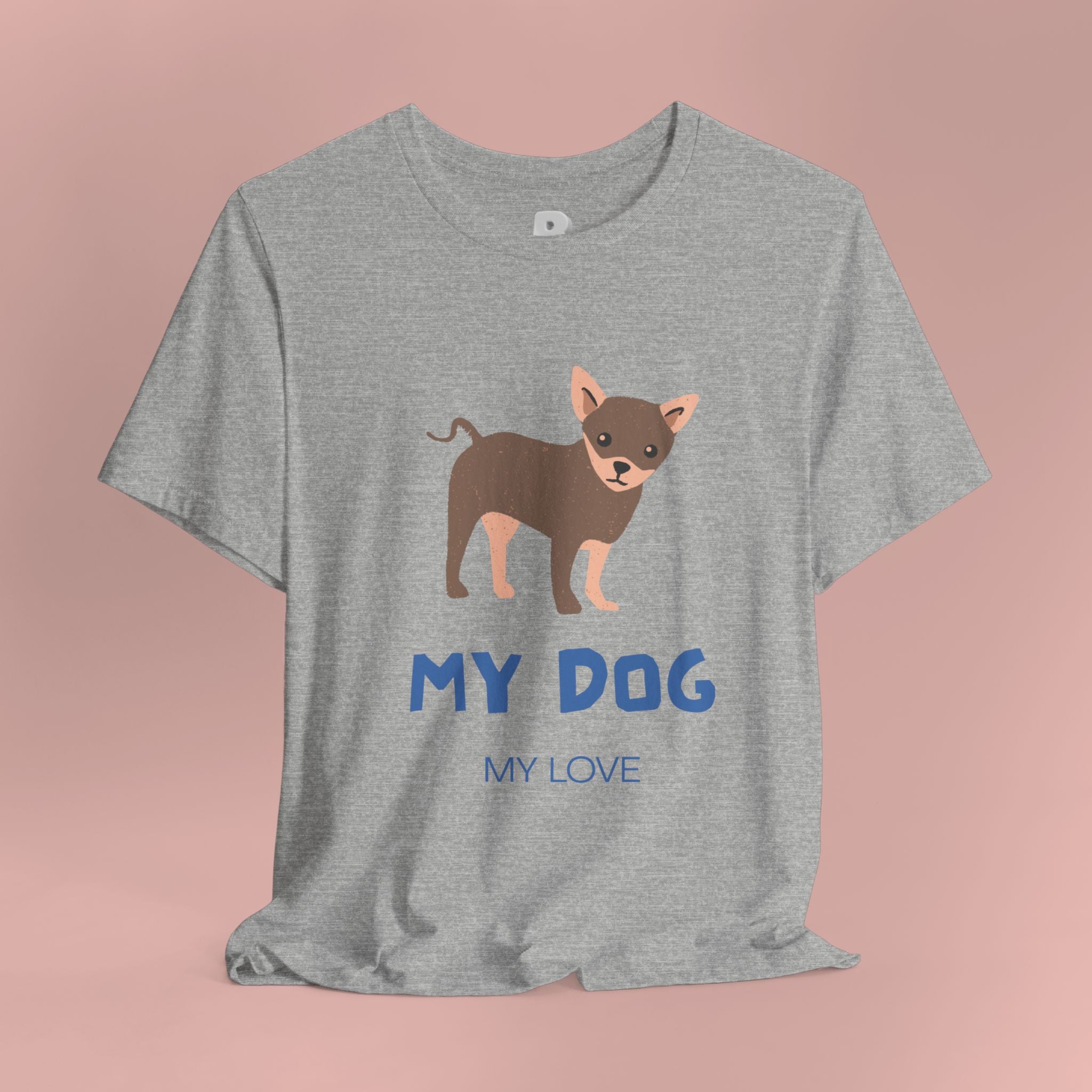 My Dog My Love T-Shirt — Cute Chihuahua Graphic Tee for Dog Lovers