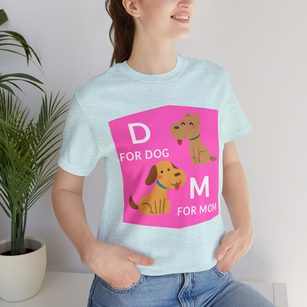 Dog Mom T-Shirt — Cute Pink "D for Dog, M for Mom" Graphic Tee