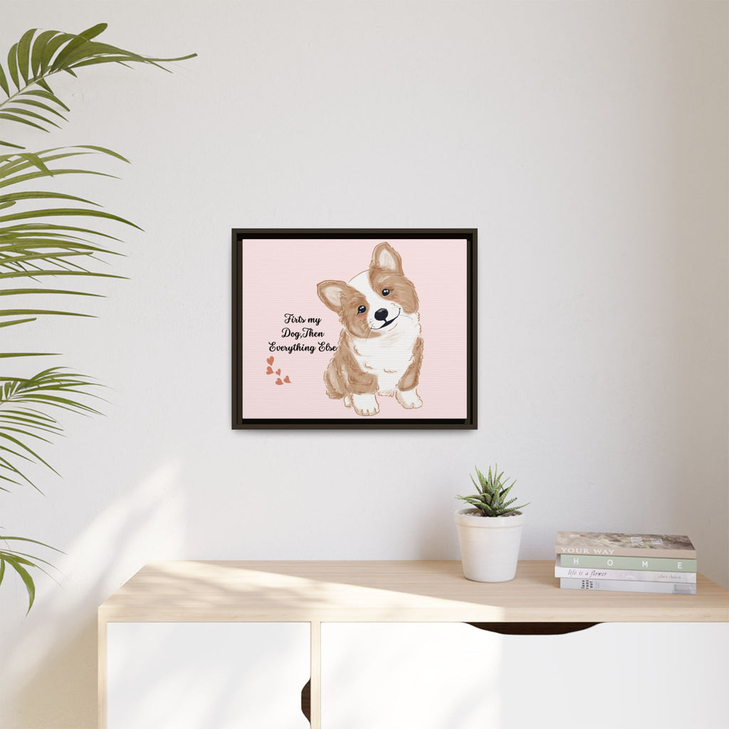 Framed Canvas Print — "First My Dog, Then Everything Else" Corgi Wall Art