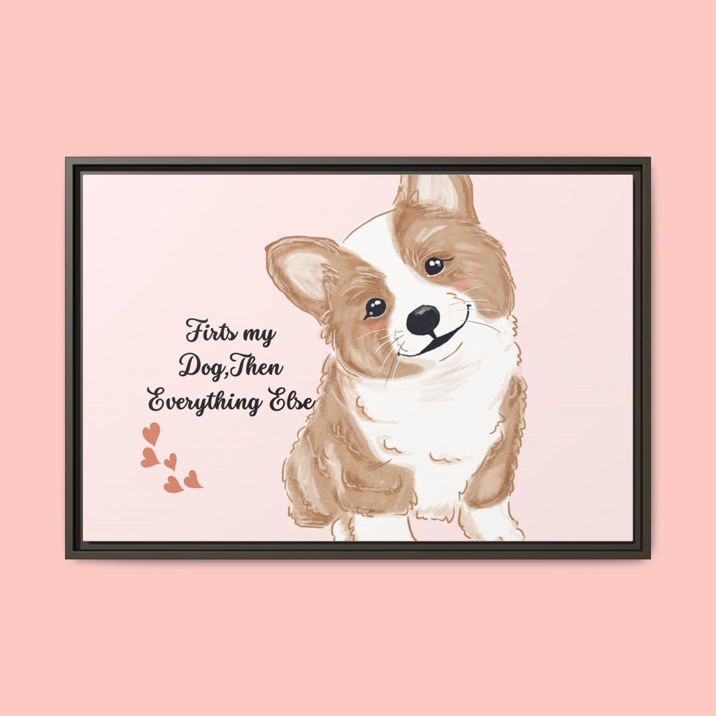 Framed Canvas Print — "First My Dog, Then Everything Else" Corgi Wall Art