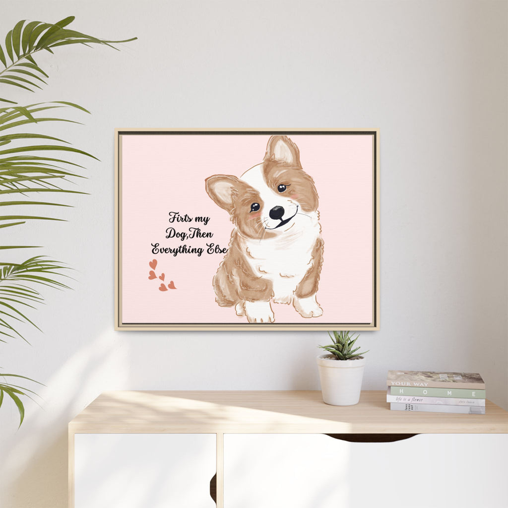 Framed Canvas Print — "First My Dog, Then Everything Else" Corgi Wall Art