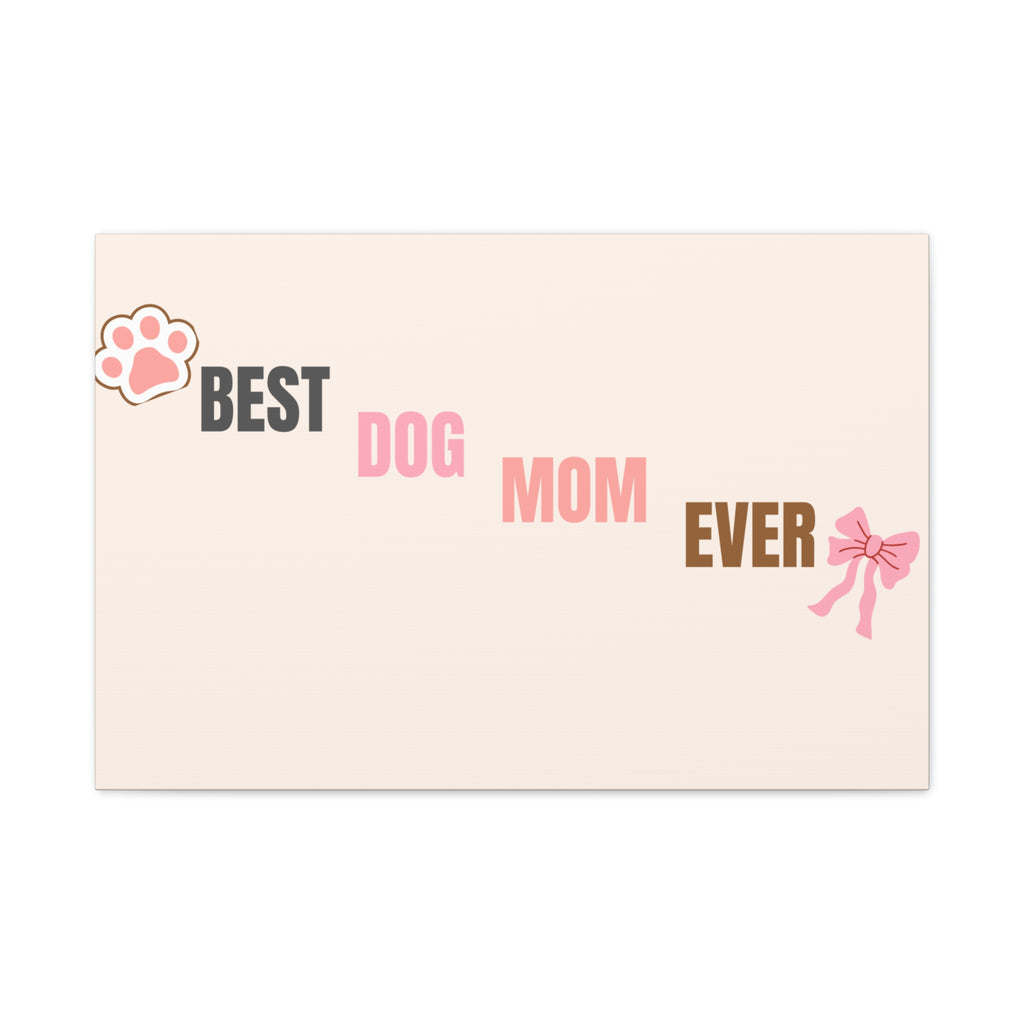 Best Dog Mom Ever Canvas Wall Art — Pink Paw & Bow Matte Stretched Canvas
