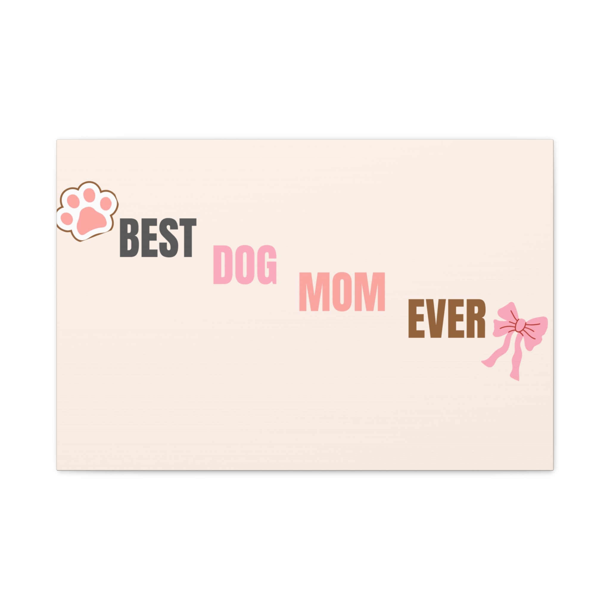 Best Dog Mom Ever Canvas Wall Art — Pink Paw & Bow Matte Stretched Canvas
