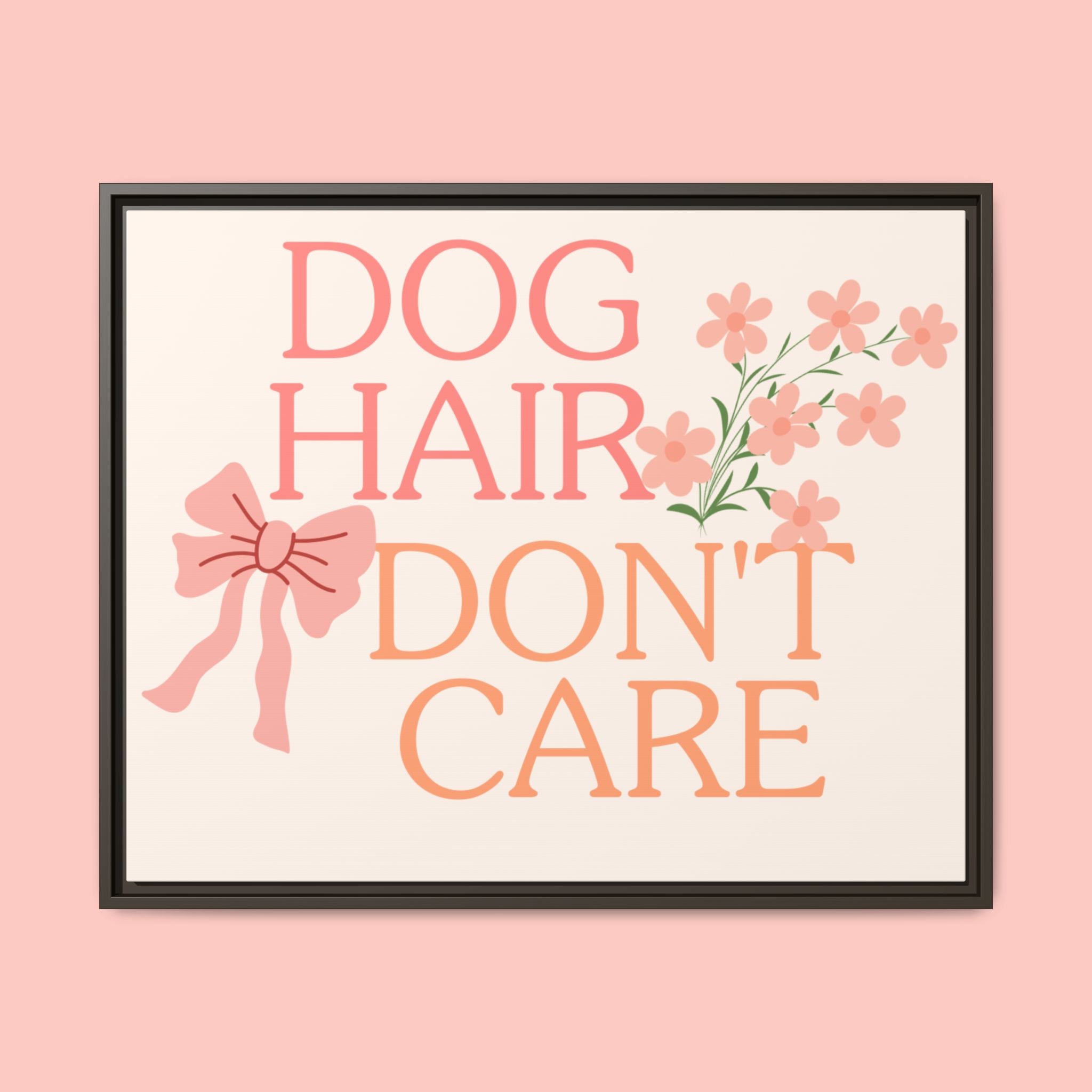 Dog Hair Don’t Care Framed Canvas Print