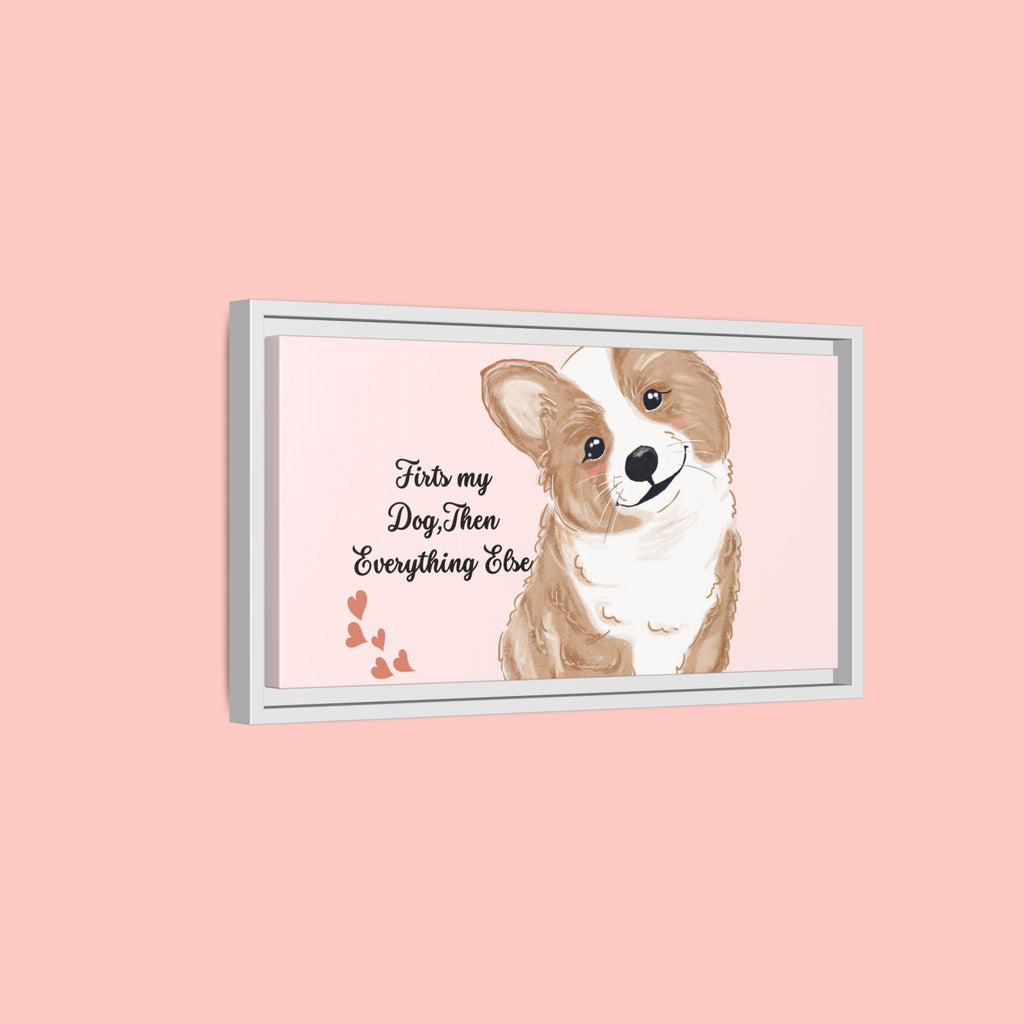 Framed Canvas Print — "First My Dog, Then Everything Else" Corgi Wall Art