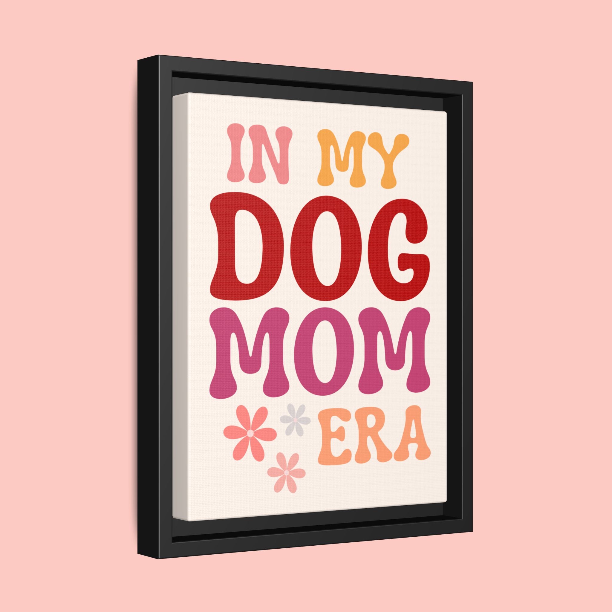 In My Dog Mom Era Framed Canvas Wall Art
