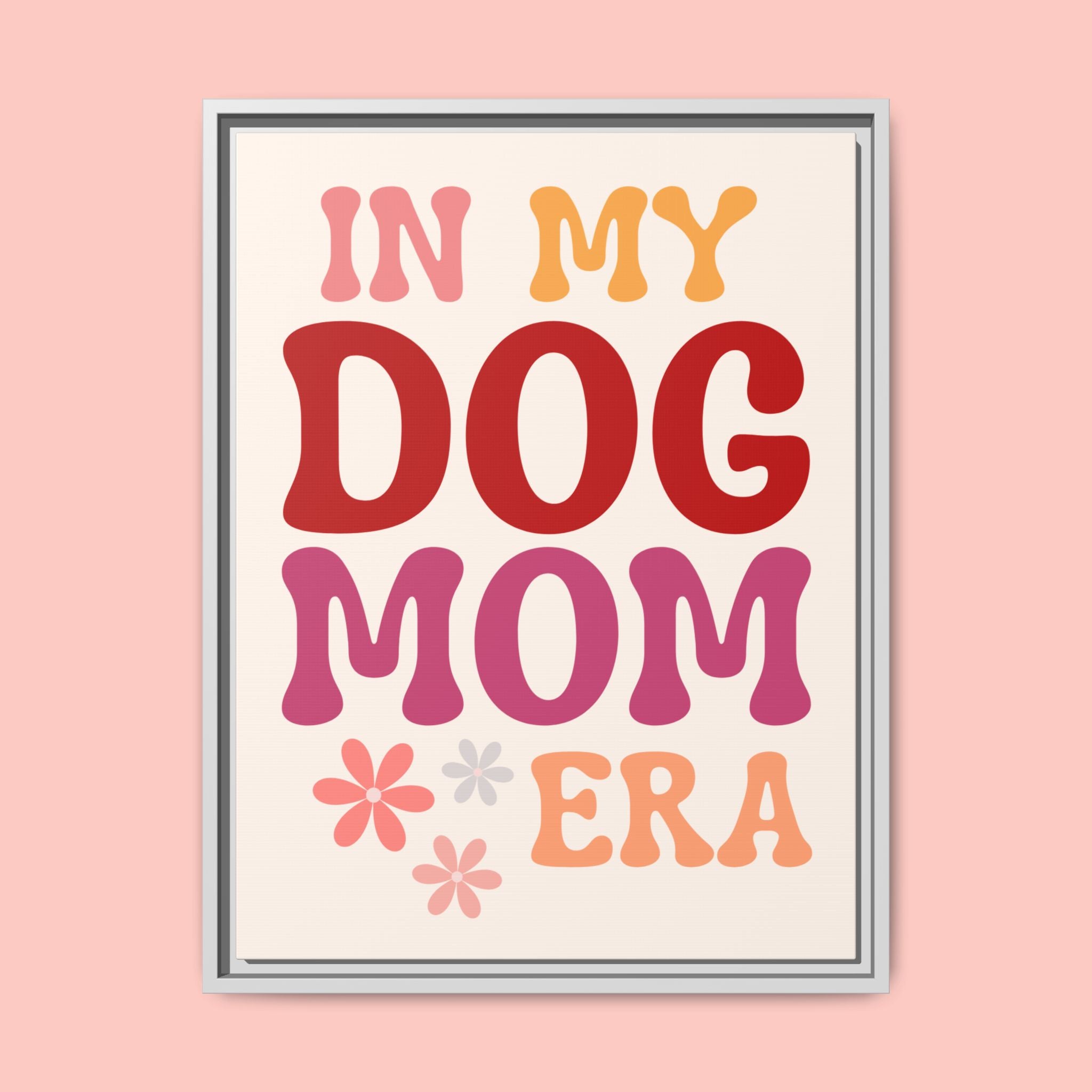 In My Dog Mom Era Framed Canvas Wall Art