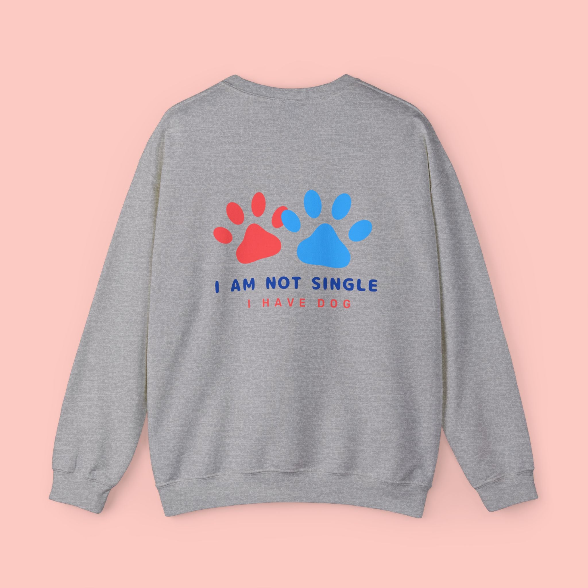 Crewneck Sweatshirt — "I Am Not Single I Have Dog" Paw Print Graphic