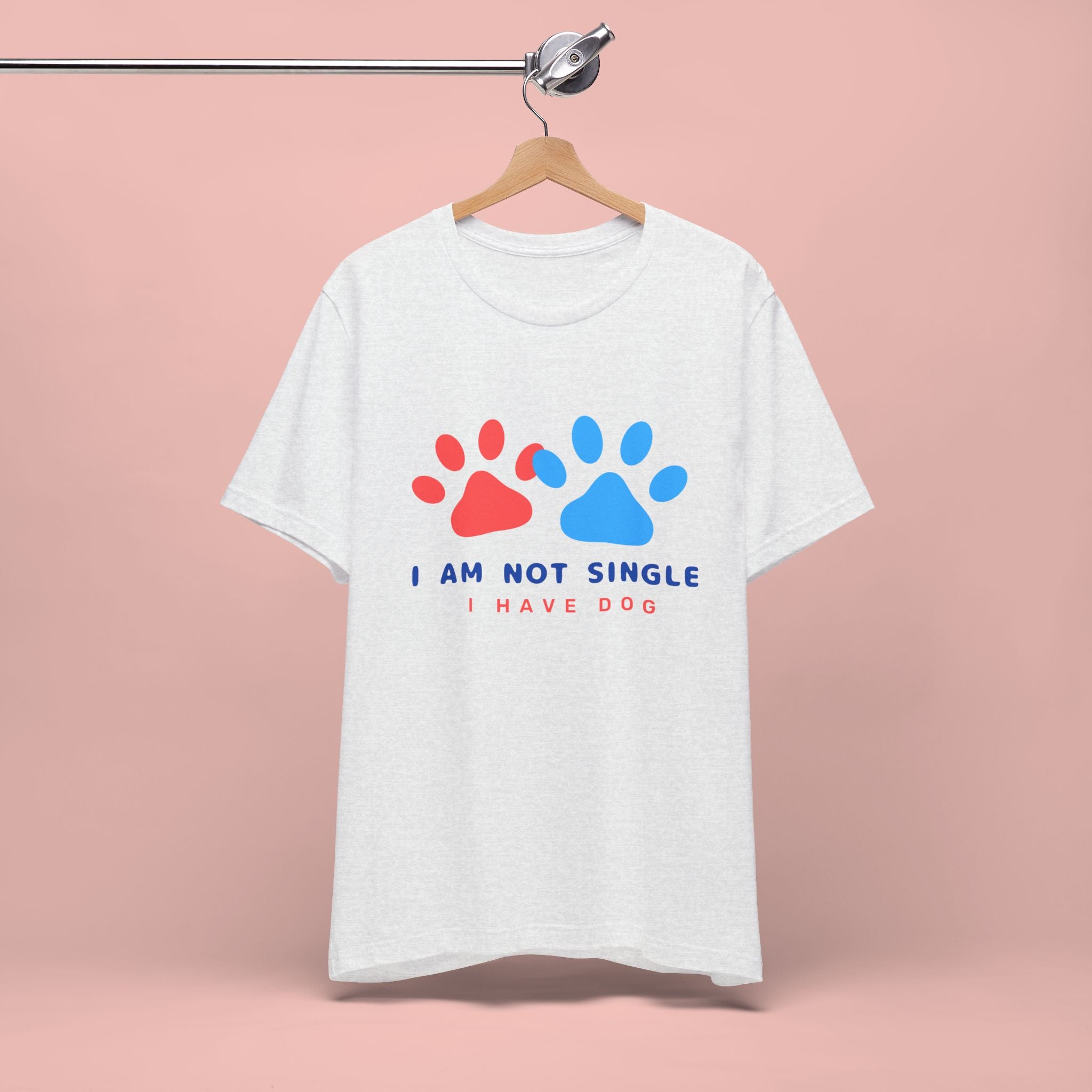 I Am Not Single I Have Dog T-Shirt — Cute Paw Print Dog Lover Tee