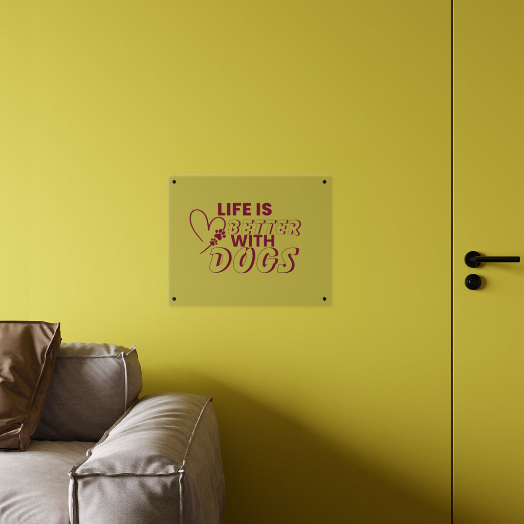 Acrylic Wall Art — "Life Is Better With Dogs" Decorative Plaque