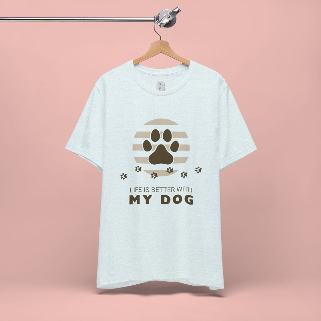Life Is Better With My Dog T-Shirt