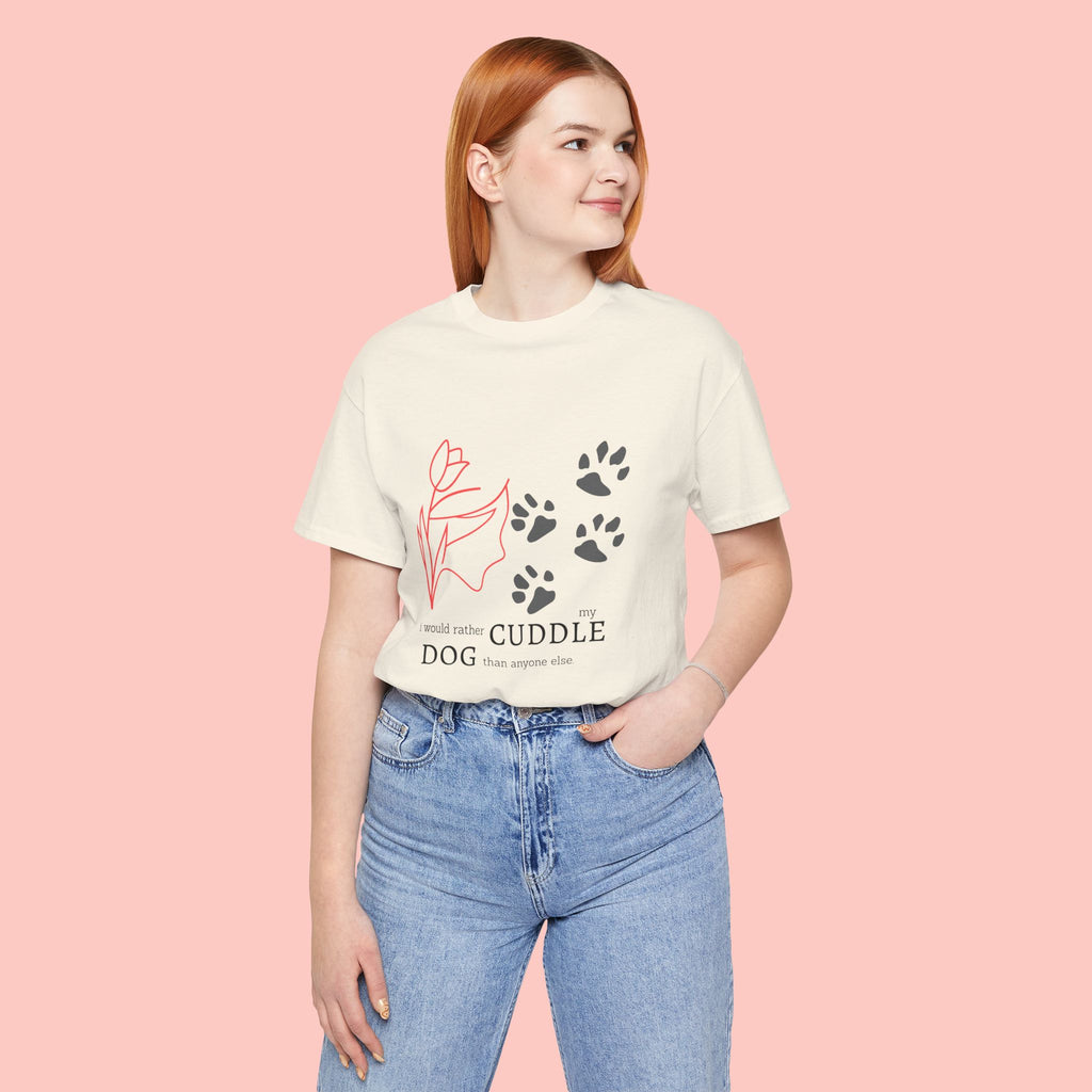 Dog Cuddle Tee – "Would Rather Cuddle My Dog" Paw Print Floral T-Shirt
