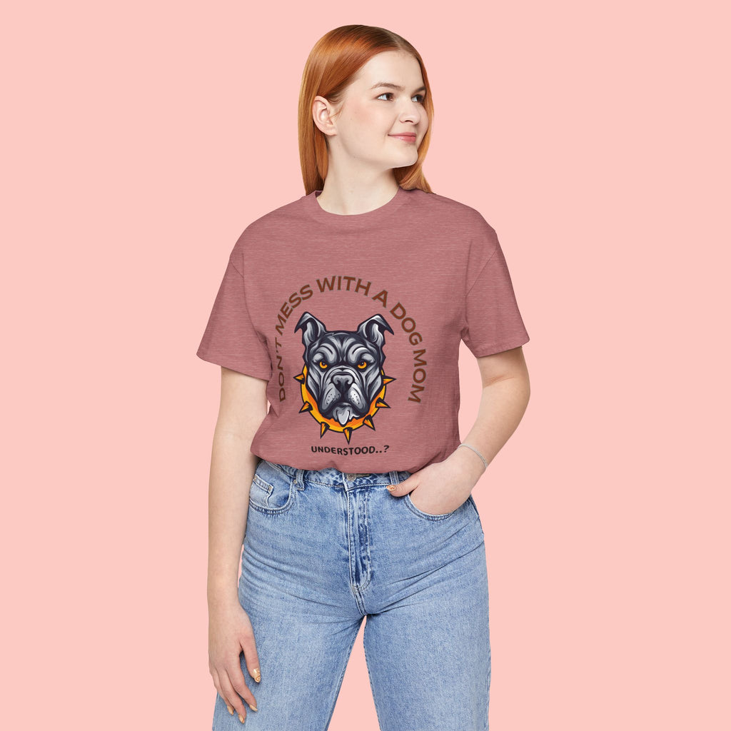 Dog Mom Tee — “Don't Mess With a Dog Mom” Graphic T‑Shirt