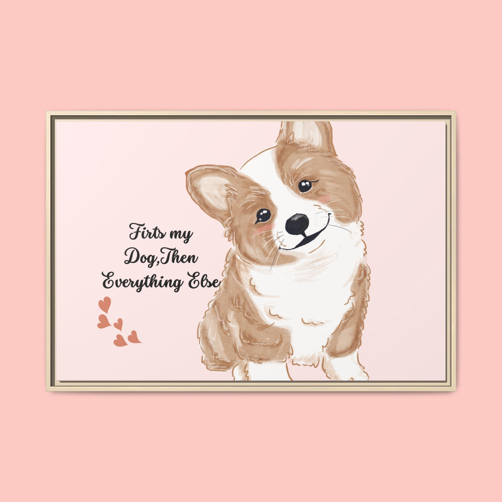 Framed Canvas Print — "First My Dog, Then Everything Else" Corgi Wall Art