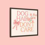 Dog Hair Don’t Care Framed Canvas Print