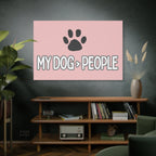 My Dog > People Canvas Wall Art — Paw Print Pet Lover Decor