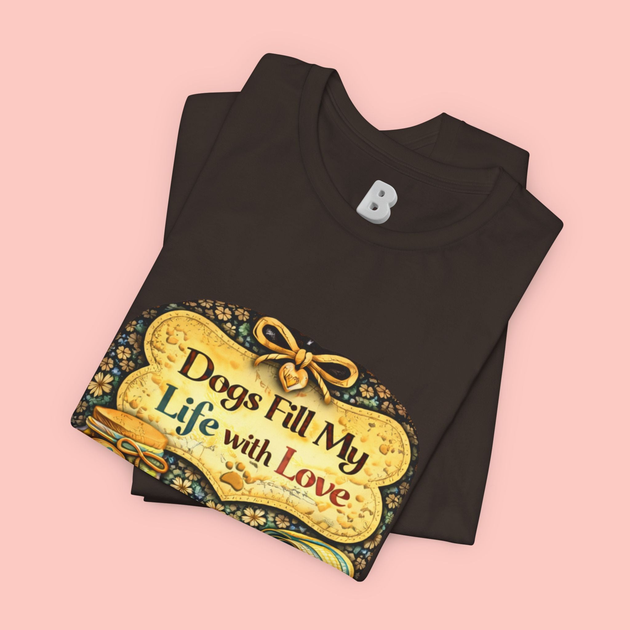Dogs Fill My Life With Love T-Shirt