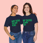 My Dog Is My Kid T-Shirt — Funny Pet Mom/Dad Tee with Sitting Dog Graphic