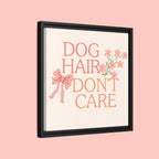 Dog Hair Don’t Care Framed Canvas Print