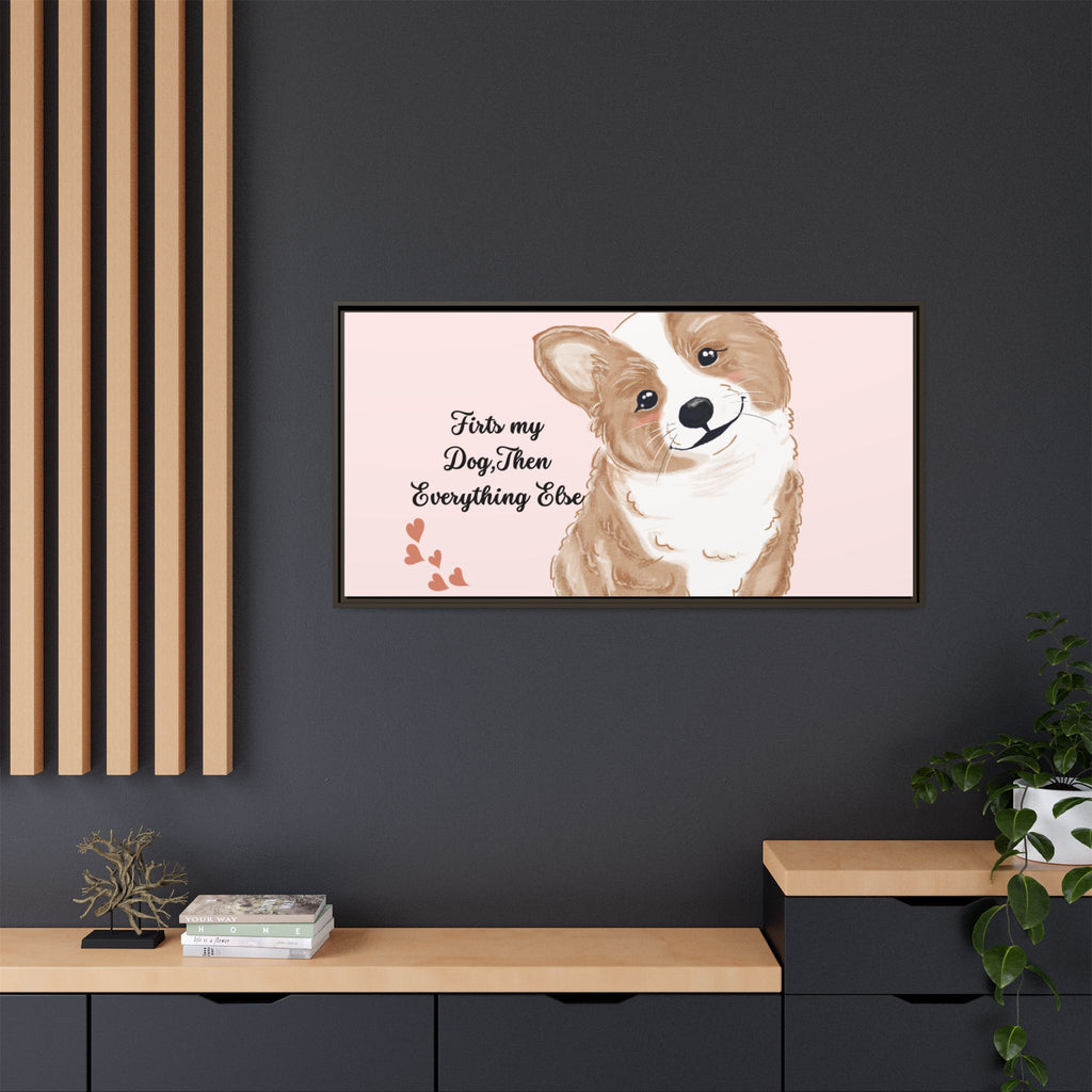 Framed Canvas Print — "First My Dog, Then Everything Else" Corgi Wall Art
