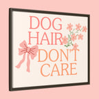 Dog Hair Don’t Care Framed Canvas Print