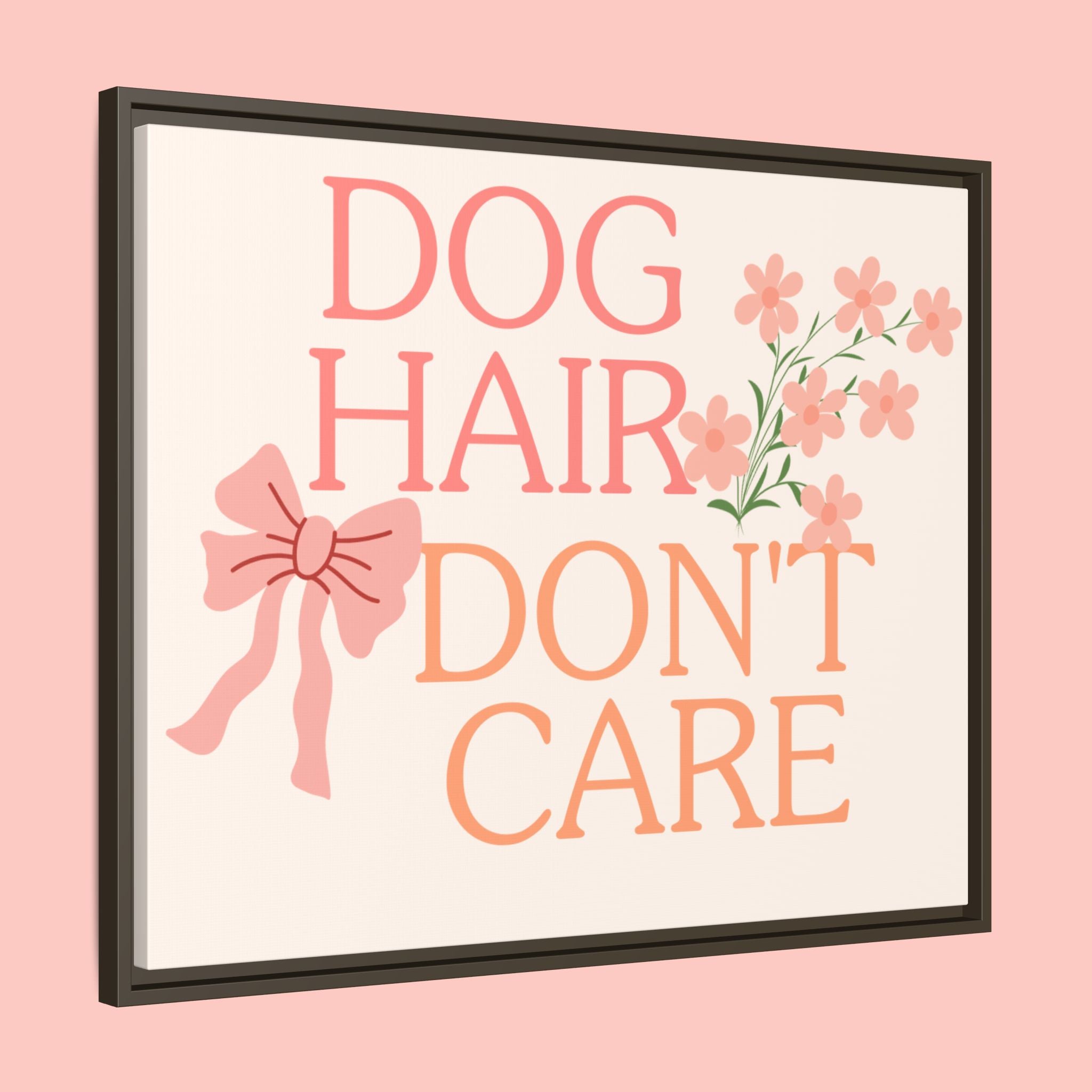 Dog Hair Don’t Care Framed Canvas Print