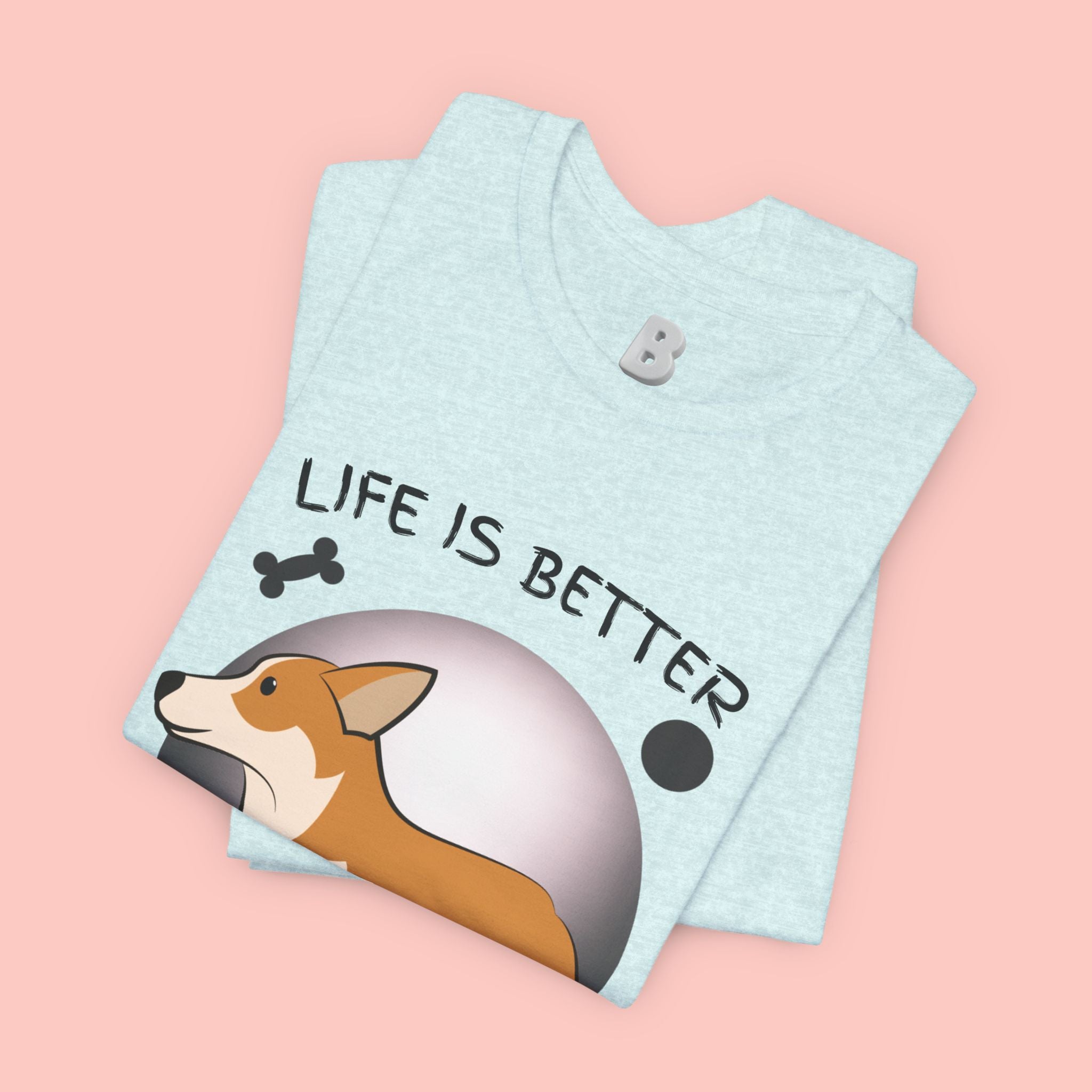 Life Is Better With My Dog Corgi T-Shirt