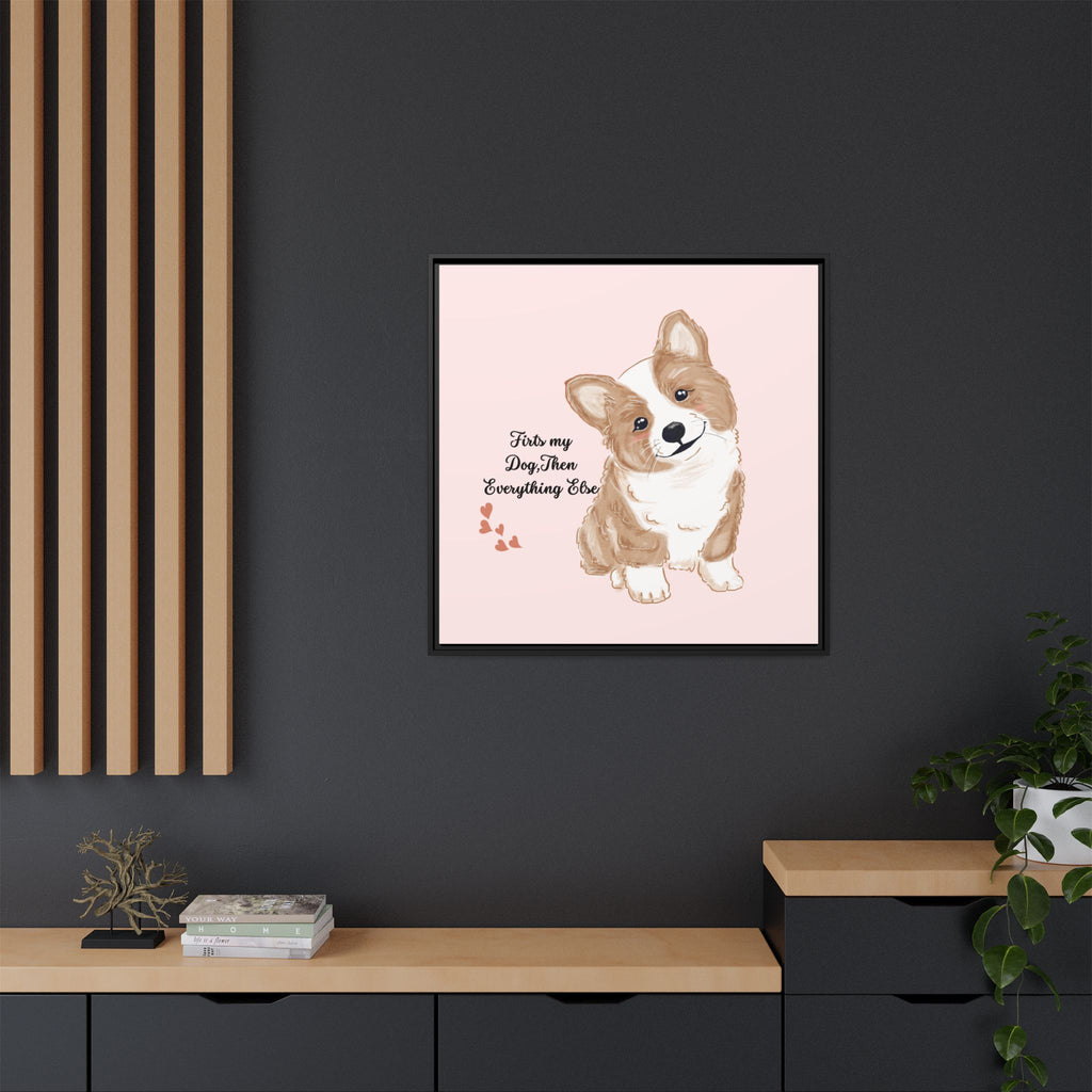 Framed Canvas Print — "First My Dog, Then Everything Else" Corgi Wall Art