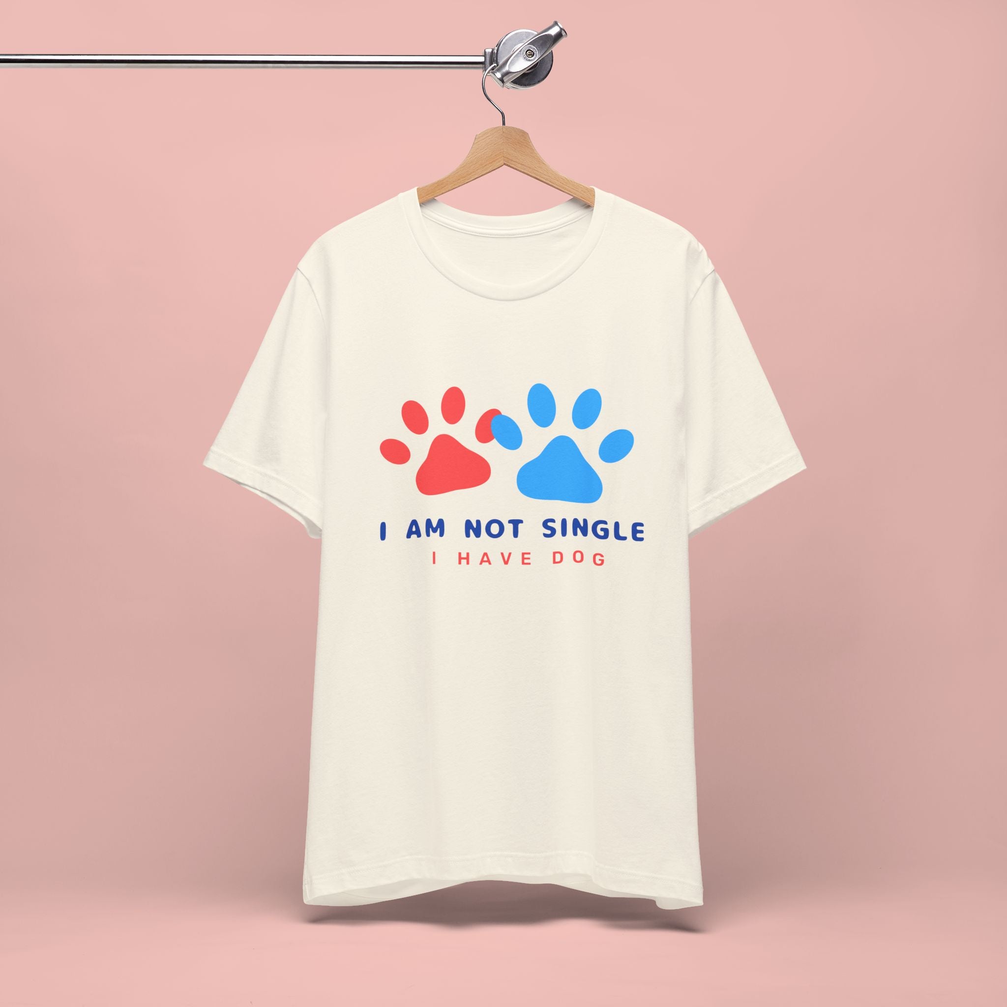I Am Not Single I Have Dog T-Shirt — Cute Paw Print Dog Lover Tee