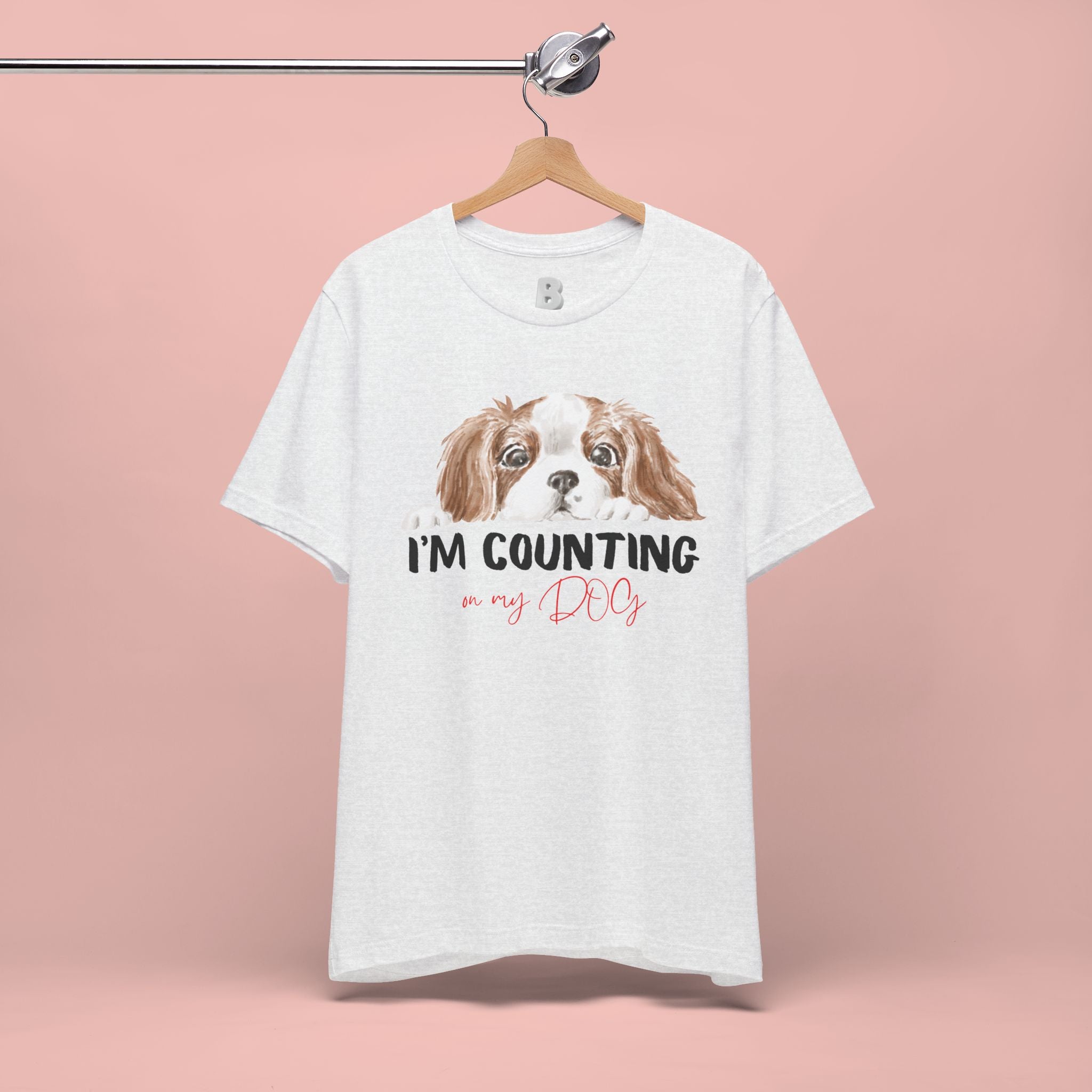 I'm Counting on My Dog T-Shirt — Cute Cavalier Dog Graphic Tee for Dog Lovers