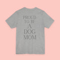 Proud to Be a Dog Mom T‑Shirt