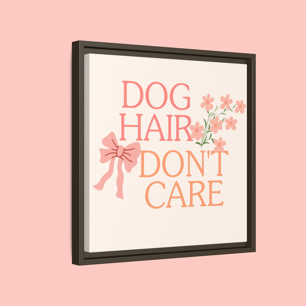 Dog Hair Don’t Care Framed Canvas Print