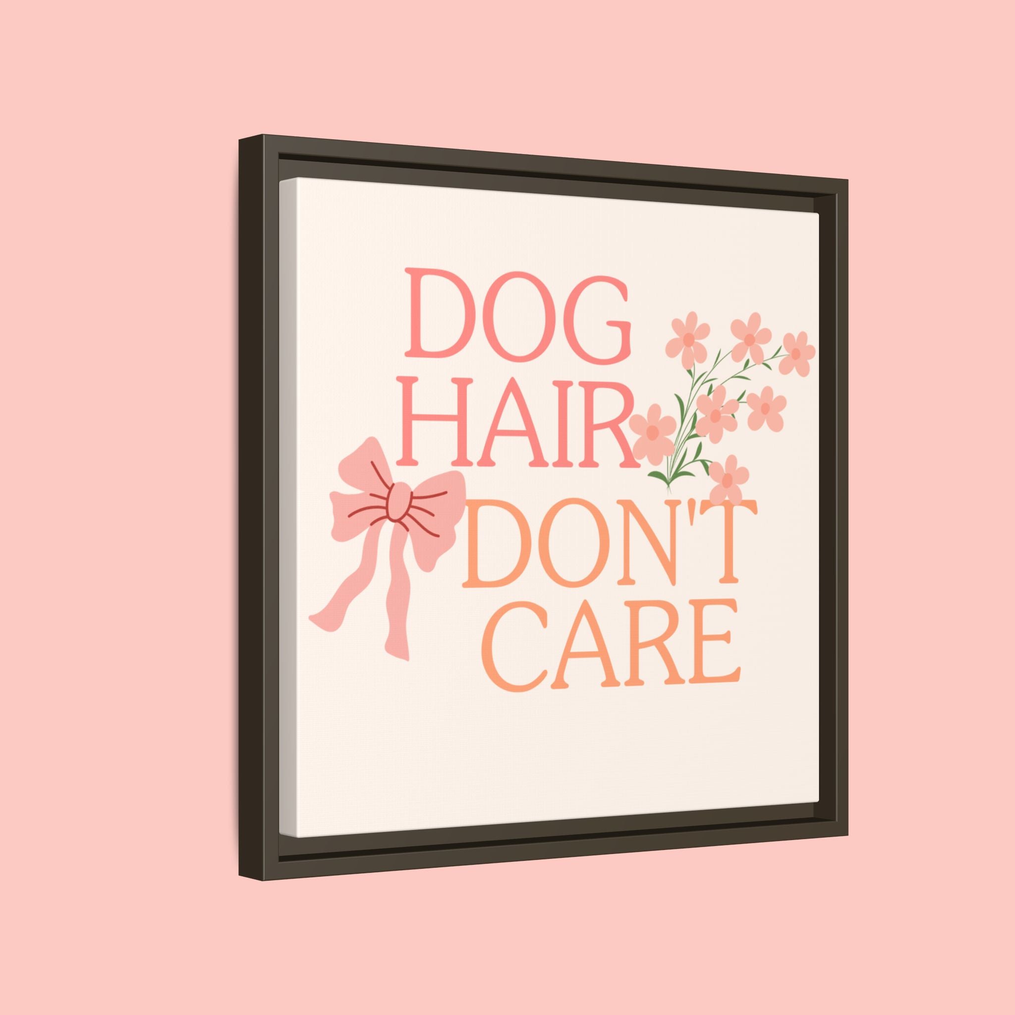 Dog Hair Don’t Care Framed Canvas Print