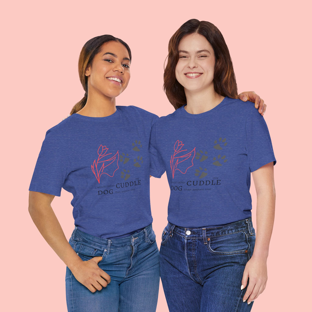 Dog Cuddle Tee – "Would Rather Cuddle My Dog" Paw Print Floral T-Shirt