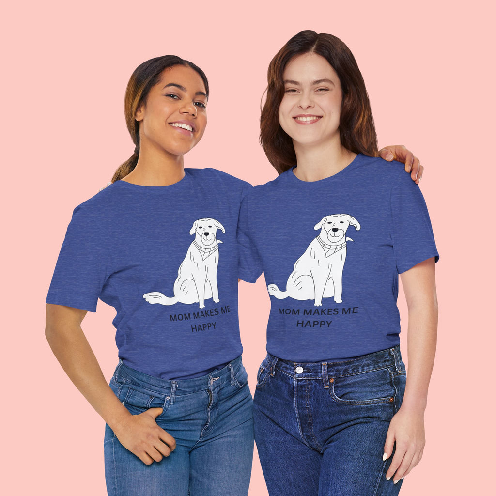 Mom Makes Me Happy Dog T-Shirt