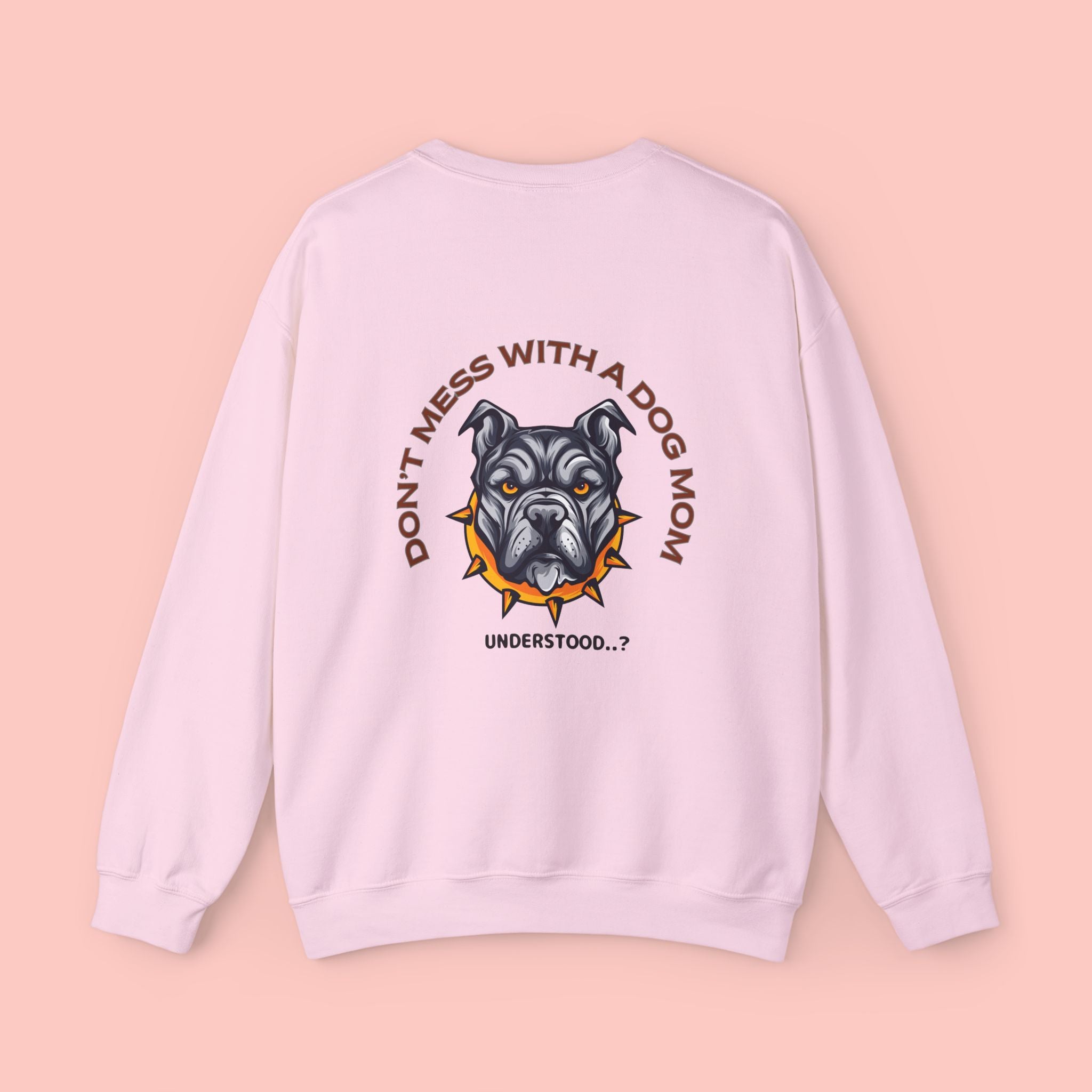 Dog Mom Crewneck Sweatshirt – “Don't Mess With a Dog Mom” Graphic Crew
