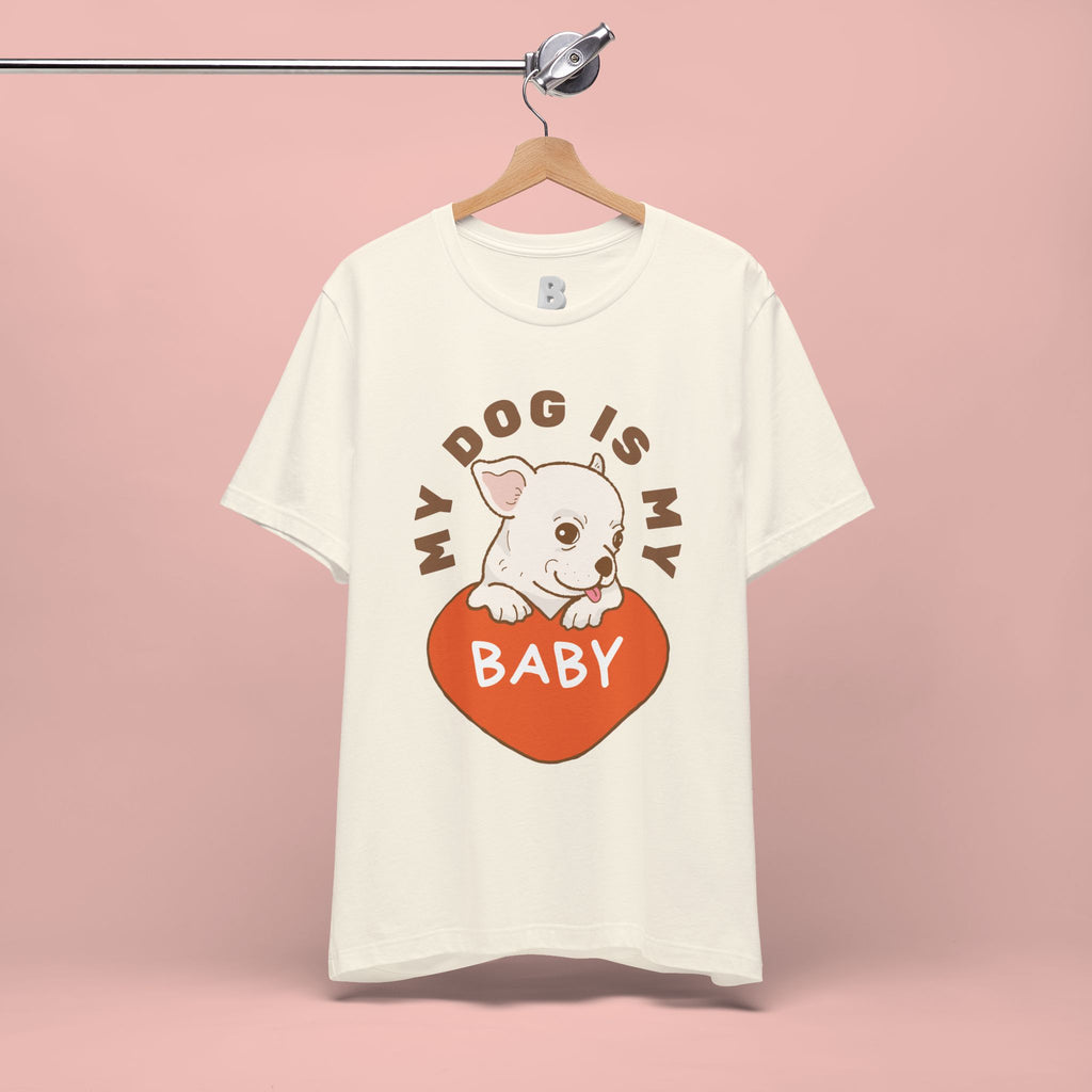 My Dog Is My Baby T-Shirt — Cute Puppy Heart Tee for Dog Lovers