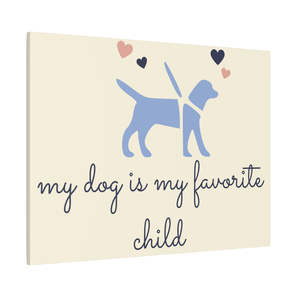 My Dog Is My Favorite Child Canvas Wall Art – Cute Dog Quote Home Decor