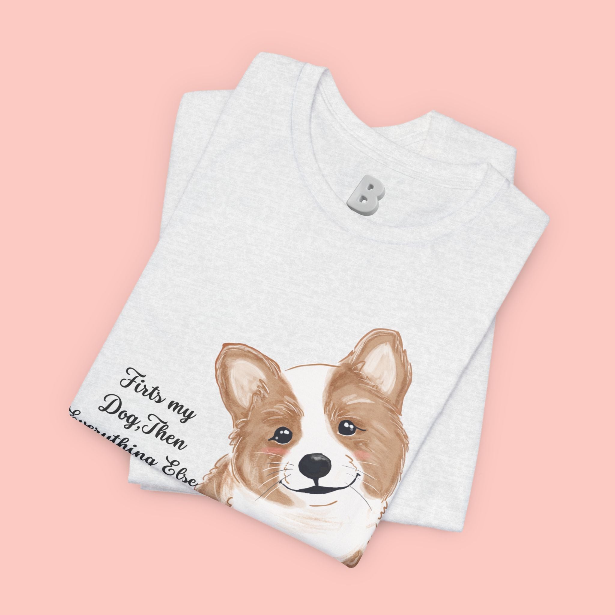 Corgi Love T-Shirt — "This my dog, then everything else" Cute Pet Tee