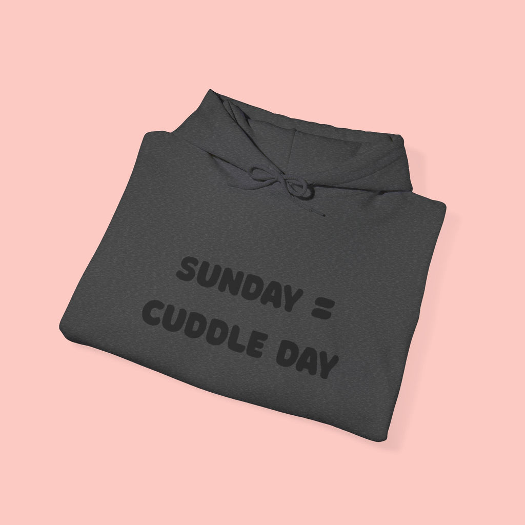 Cuddle Day Hoodie — “Sunday = Cuddle Day” Cozy Pullover