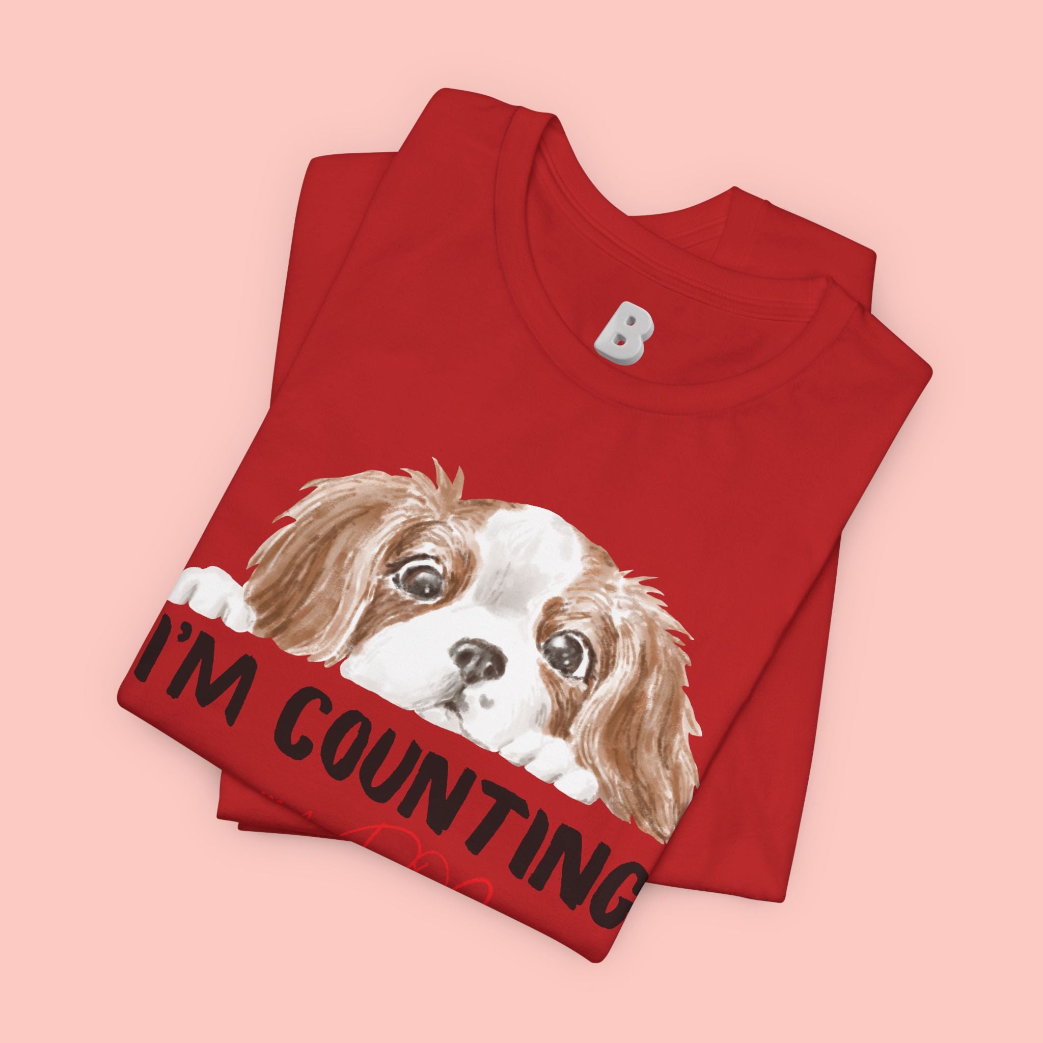 I'm Counting on My Dog T-Shirt — Cute Cavalier Dog Graphic Tee for Dog Lovers