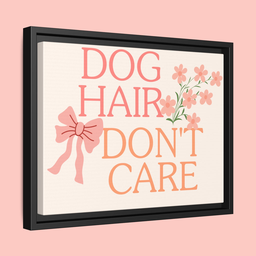 Dog Hair Don’t Care Framed Canvas Print
